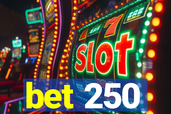 bet 250